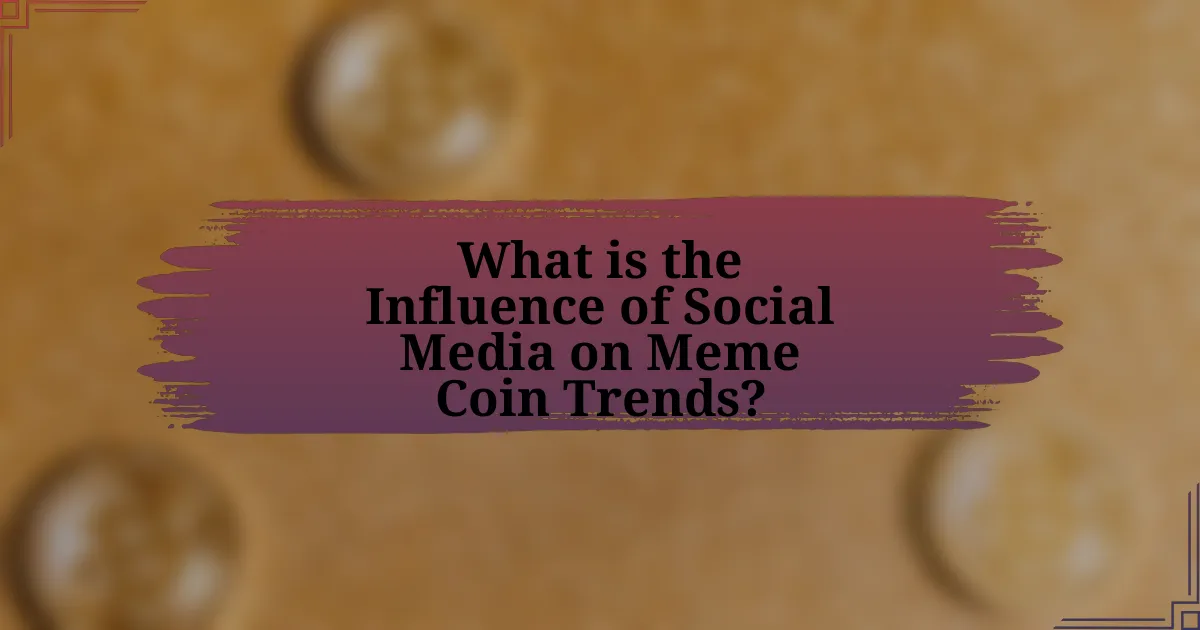 What is the Influence of Social Media on Meme Coin Trends?